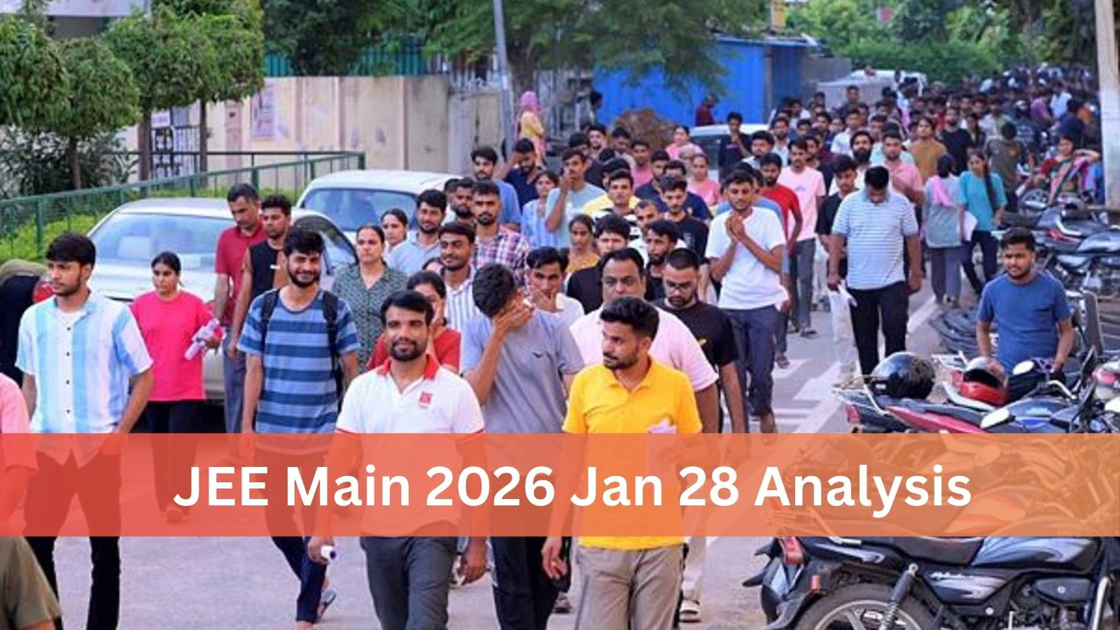 JEE Main 2026 सेशन 1 (28 जनवरी) एग्जाम एनालिसिस: पेपर कैसा था, कठिनाई और प्रश्नों का विश्लेषण